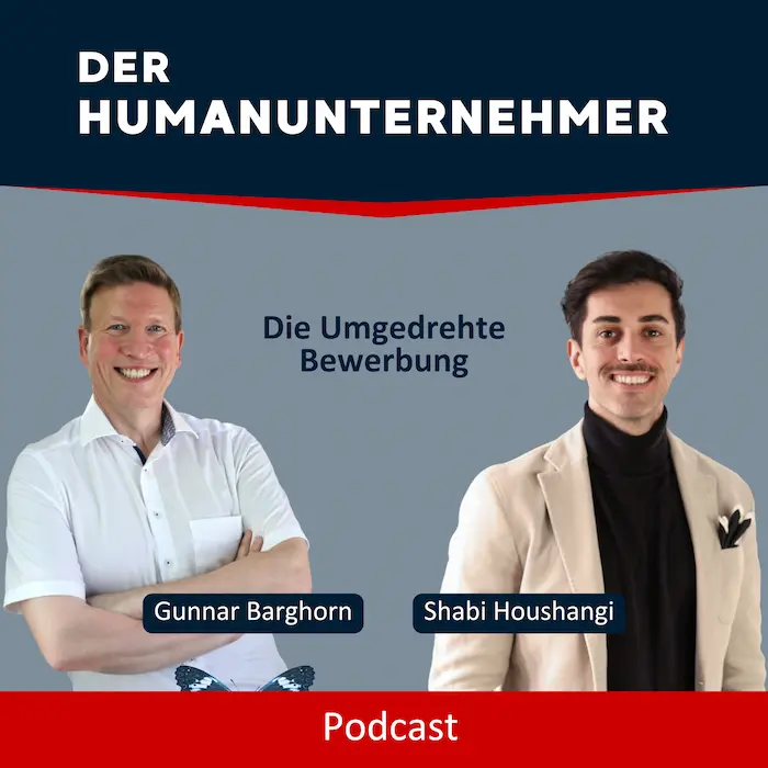 Die Umgedrehte Bewerbung mit Shabi Houshangi | Human Unternehmer Podcast